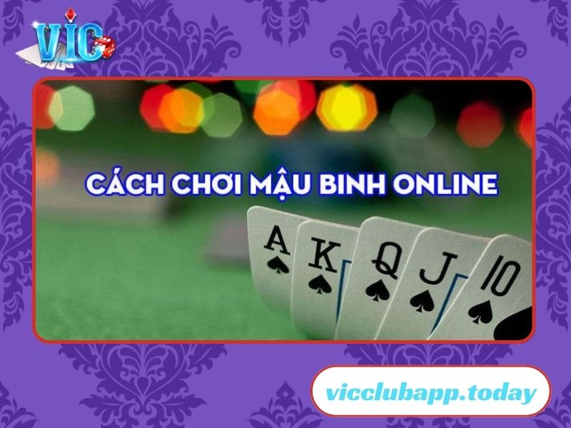 Cách chơi Mậu Binh online dành cho mọi đối tượng